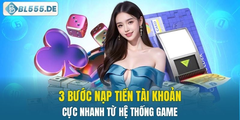 3 bước nạp tiền tài khoản cực nhanh từ hệ thống game