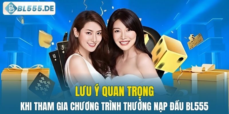 Cần lưu ý những gì khi tham gia chương trình thưởng nạp đầu?