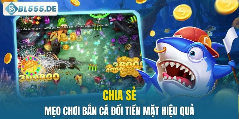 Chia sẻ mẹo chơi bắn cá đổi tiền hiệu quả cho người mới