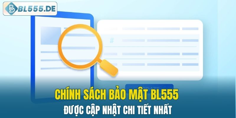 Chính sách bảo mật BL555 được cập nhật chi tiết nhất