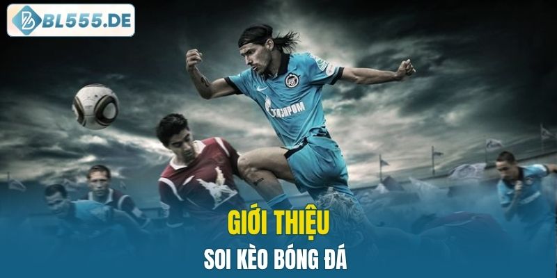 Giới thiệu soi kèo bóng đá