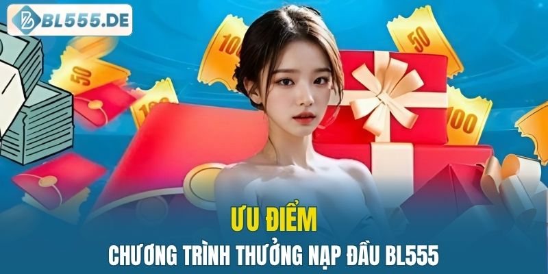 Một số ưu điểm nổi bật của chương trình thưởng nạp lần đầu