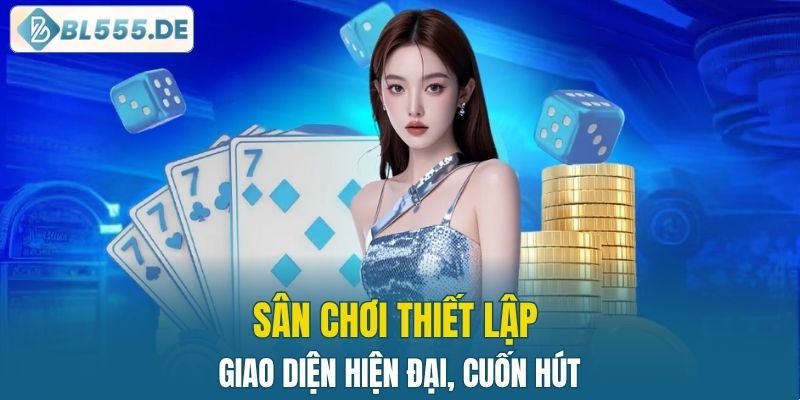 Sân chơi thiết lập giao diện hiện đại, cuốn hút